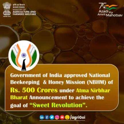 Government of India approved National Beekeeping & Honey Mission (#NBHM) of Rs. 500 Crores under #AatmaNirbharBharat Announcement to achieve the goal of "Sweet Revolution".
