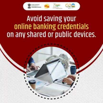 Avoid saving your online banking credentials on any shared or public devices.

#Cybersafe #jagograhakjago