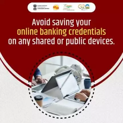 Avoid saving your online banking credentials on any shared or public devices.

#Cybersafe #jagograhakjago