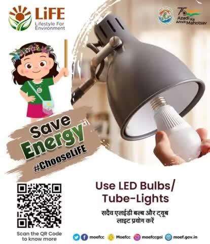 #ChooseLiFE #MissionLiFE
#moefcc 
Save Energy
Use LED Bulbs/Tube-Lights