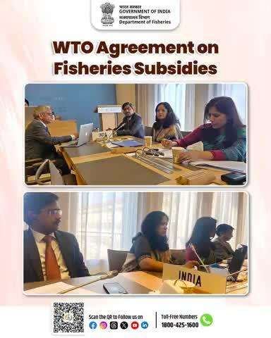 Ms. Neetu Prasad, Joint Secretary, Department of Fisheries, GoI, represented  India at WTO Fisheries Subsidies Negotiations in Geneva on 15th-16th May 2025 highlighted initiatives of GoI  for sustainable fisheries practices.
