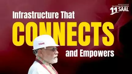 From villages to metros, India’s infra journey in 11 years has been transformational.