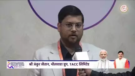 स्थानीय उद्योगपति निवेश के लिए आगे आ रहे हैं
       – श्री अंकुर खैतान, भीलवाड़ा ग्रुप, TACC लिमिटेड
