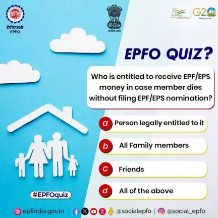 #epfoquiz 23/10/2023 :-
Who is entitled to receive EPF/EPS money in case member dies without filing EPF/EPS nomination?