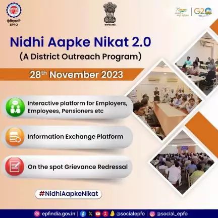 28 नवंबर 2023 को ईपीएफओ #nidhiaapkenikat 2.0 के तहत जिलों में बड़े पैमाने पर आउटरीच कार्यक्रम आयोजित कर रहा है।